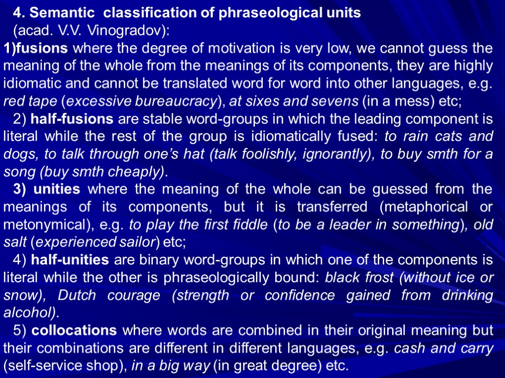 4. Semantic classification of phraseological units (acad. V.V. Vinogradov): fusions where the degree of